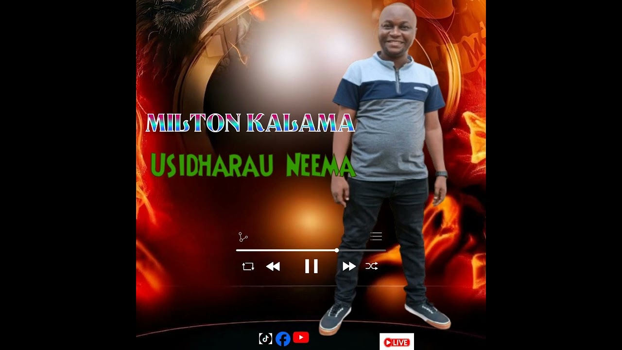 MILTON KALAMA_USIDHARAU NEEMA  (OFFICIAL)