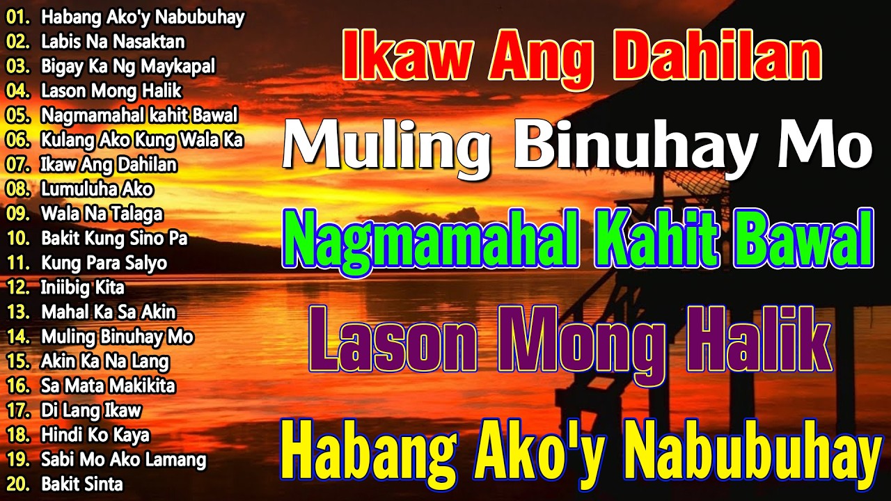 Labis Na Nasaktan 💟 Bigay Ka Ng Maykapal || Tagalog Love Songs List || OPM Greatest Hits of All Time