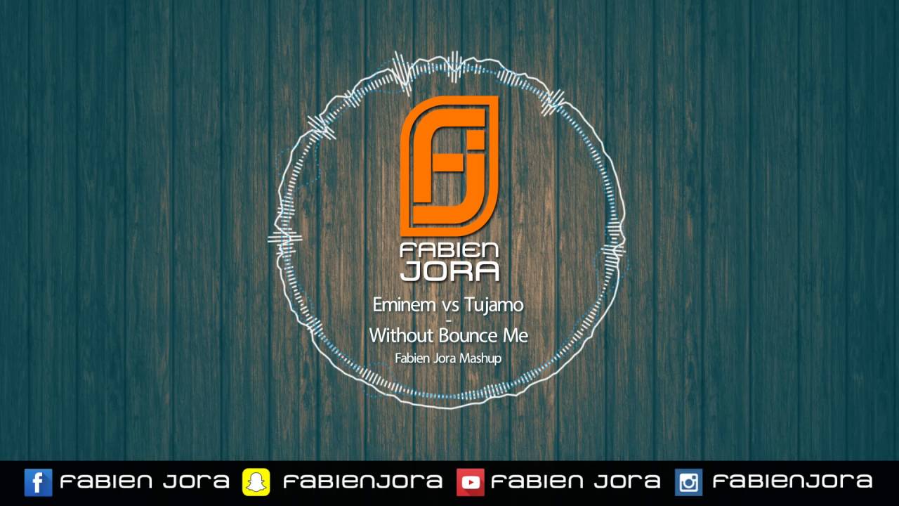 Eminem vs Tujamo - Without Bounce Me (Fabien Jora Mashup)