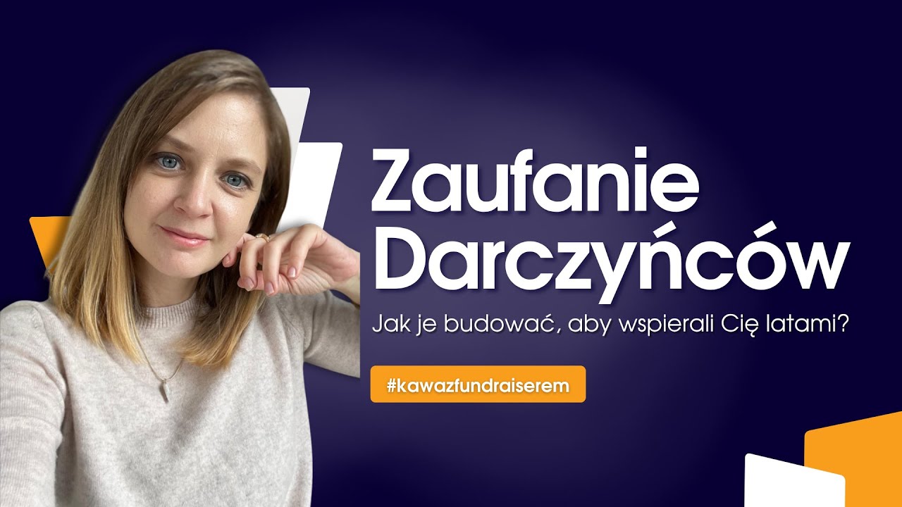 Jak budować zaufanie Darczyńc&oacute;w? #fundraising #Darczyńcy