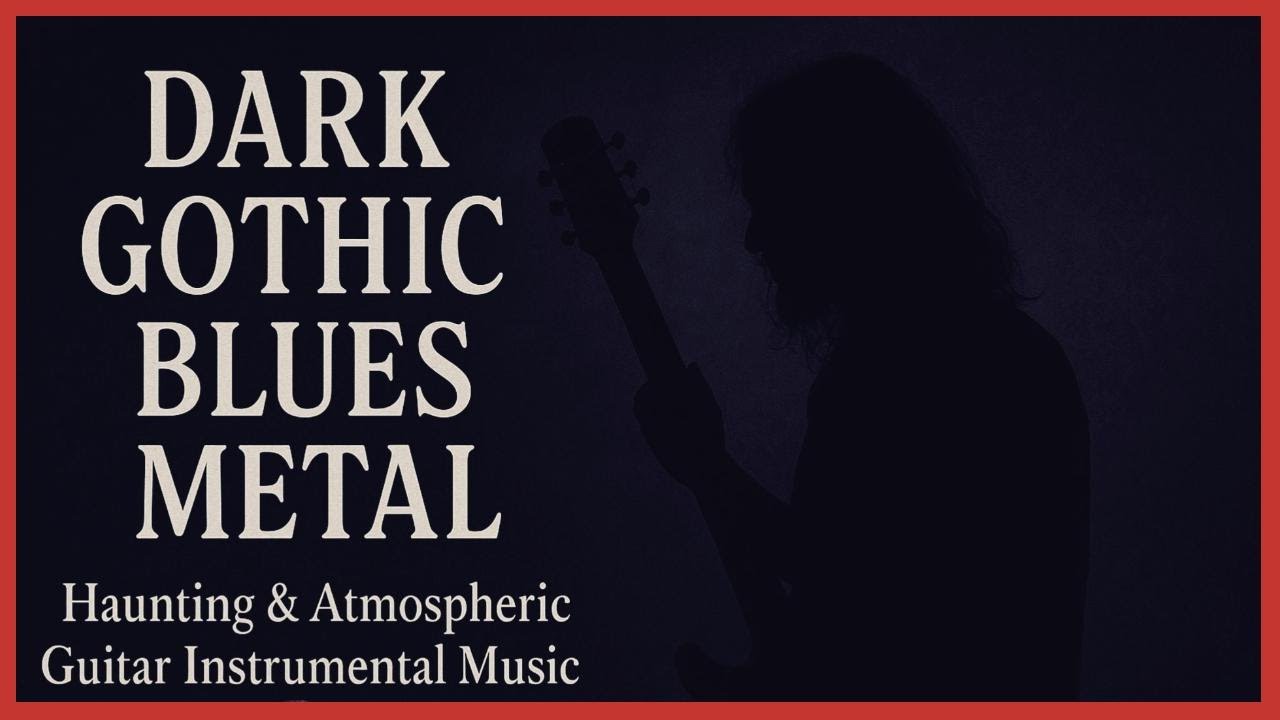 Dark Gothic Blues Metal &ndash; Haunting & Atmospheric Guitar Instrumental Music