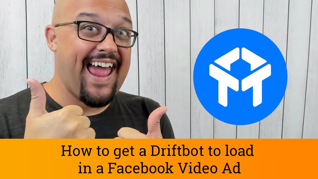 Drift Chat Tutorial: How to get a Driftbot to load in a Facebook Video Ad