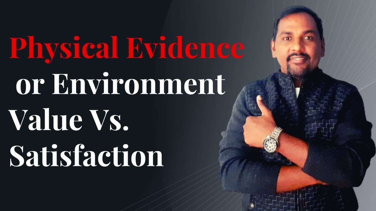 What is Physical Evidence or Physical Environment? | Value Vs. Satisfaction | Dr. Sandeep Rathod |