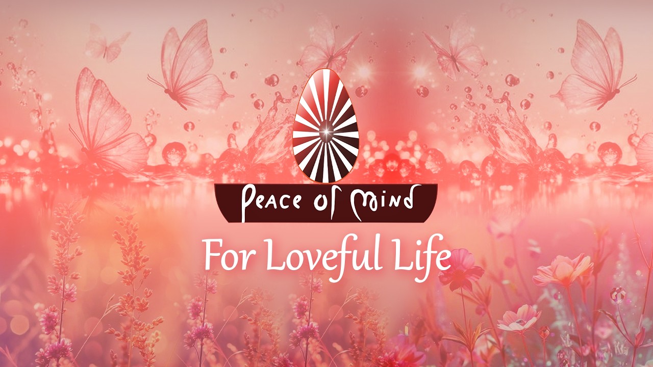 Watch LIVE: Let's spread the fragrance of LOVE - Let's create a LOVEFUL WORLD with Peace of Mind TV