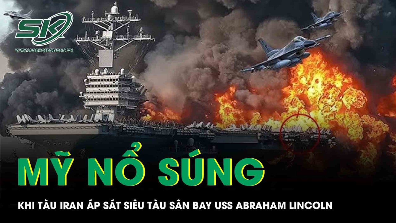 Tàu Iran áp sát siêu tàu sân bay USS Abraham Lincoln, lực lượng Mỹ lập tức nổ súng