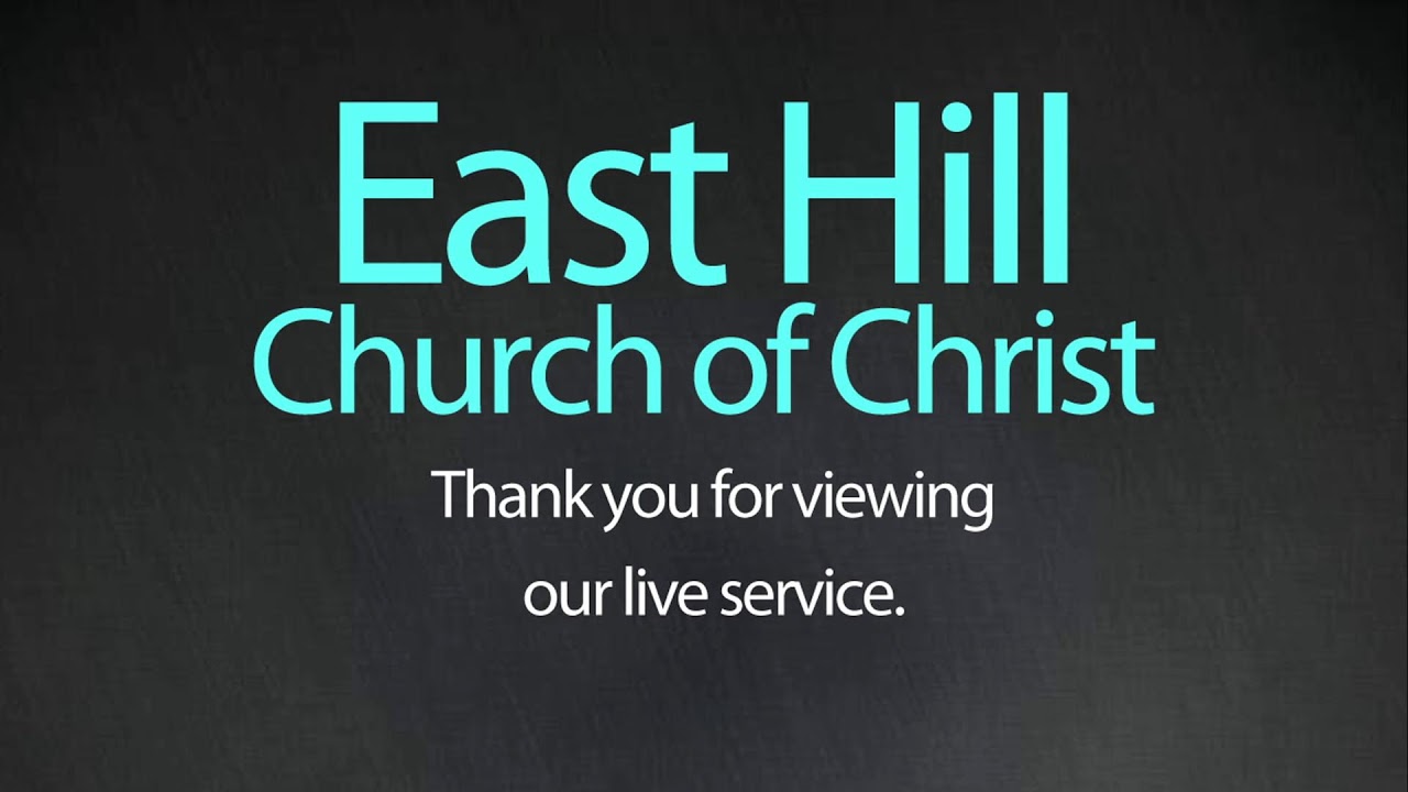 East Hill church of Christ Live Stream