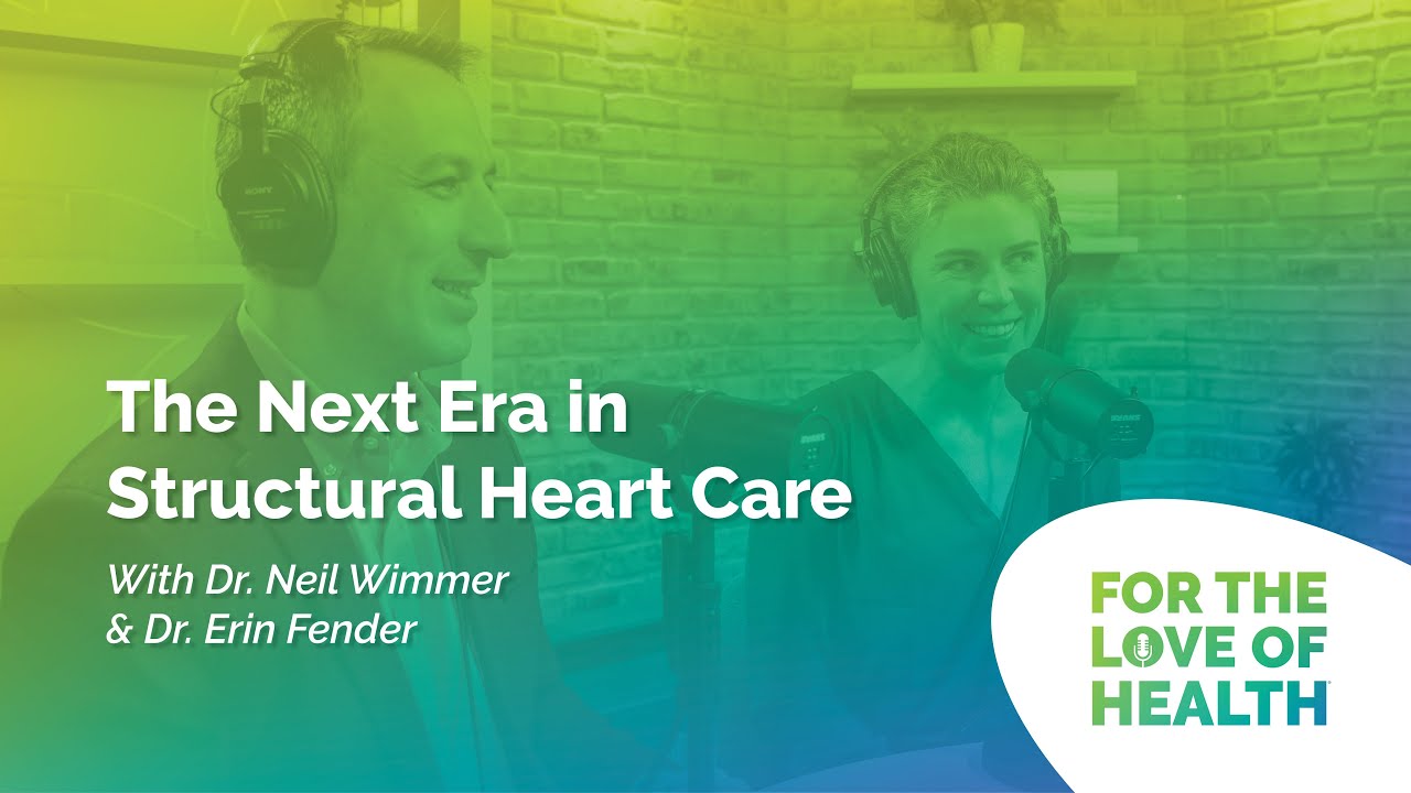 The Next Era in Structural Heart Care with Dr. Neil Wimmer and Dr. Erin Fender