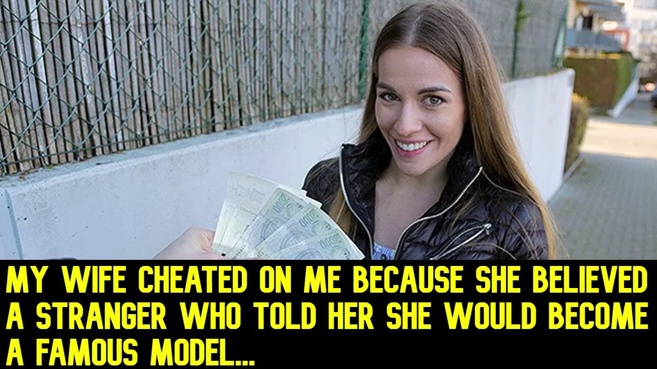 My Wife Cheated On Me Because She Believed A Stranger Who Told Her She Would Become A Famous Model