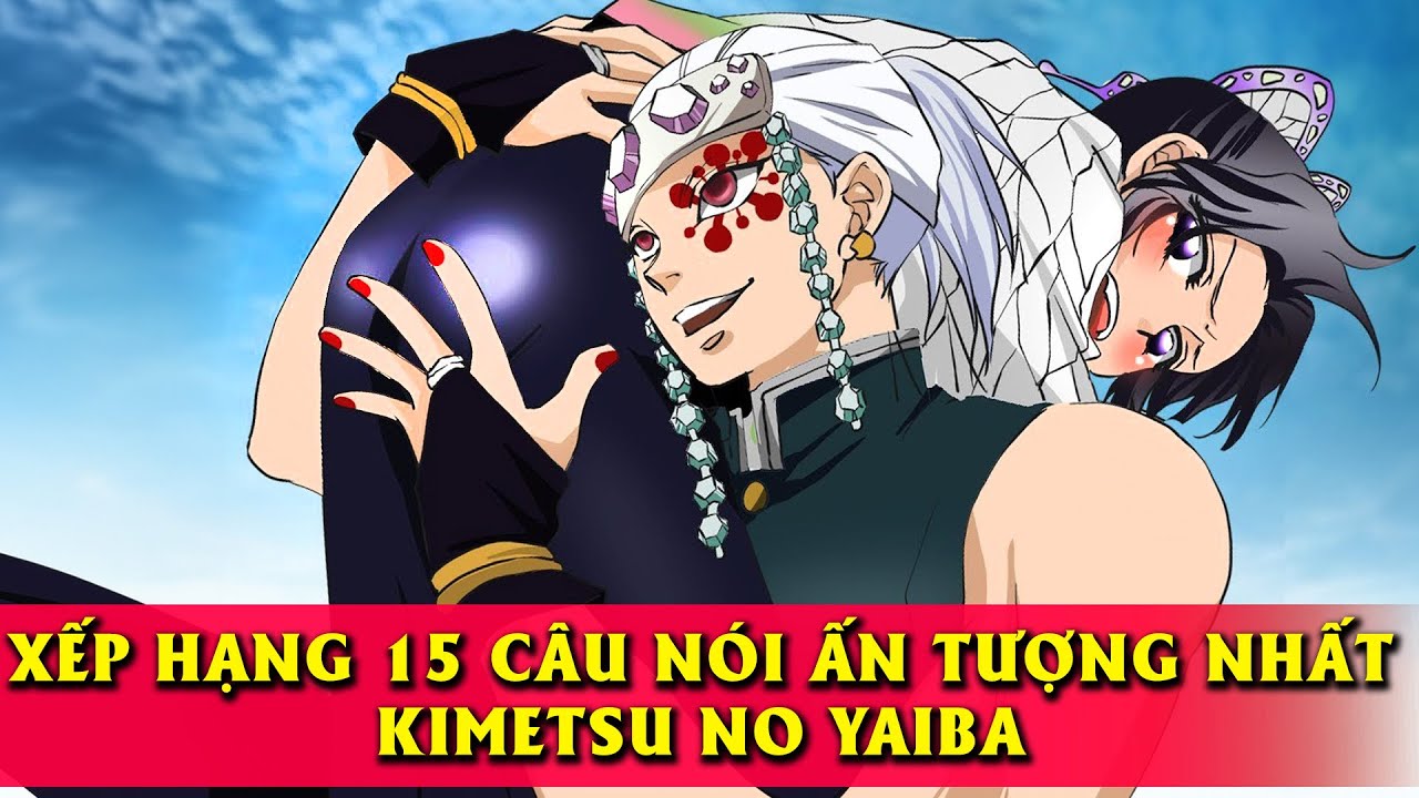 Top 15 Câu nói ẤN TƯỢNG NHẤT trong Kimetsu no Yaiba