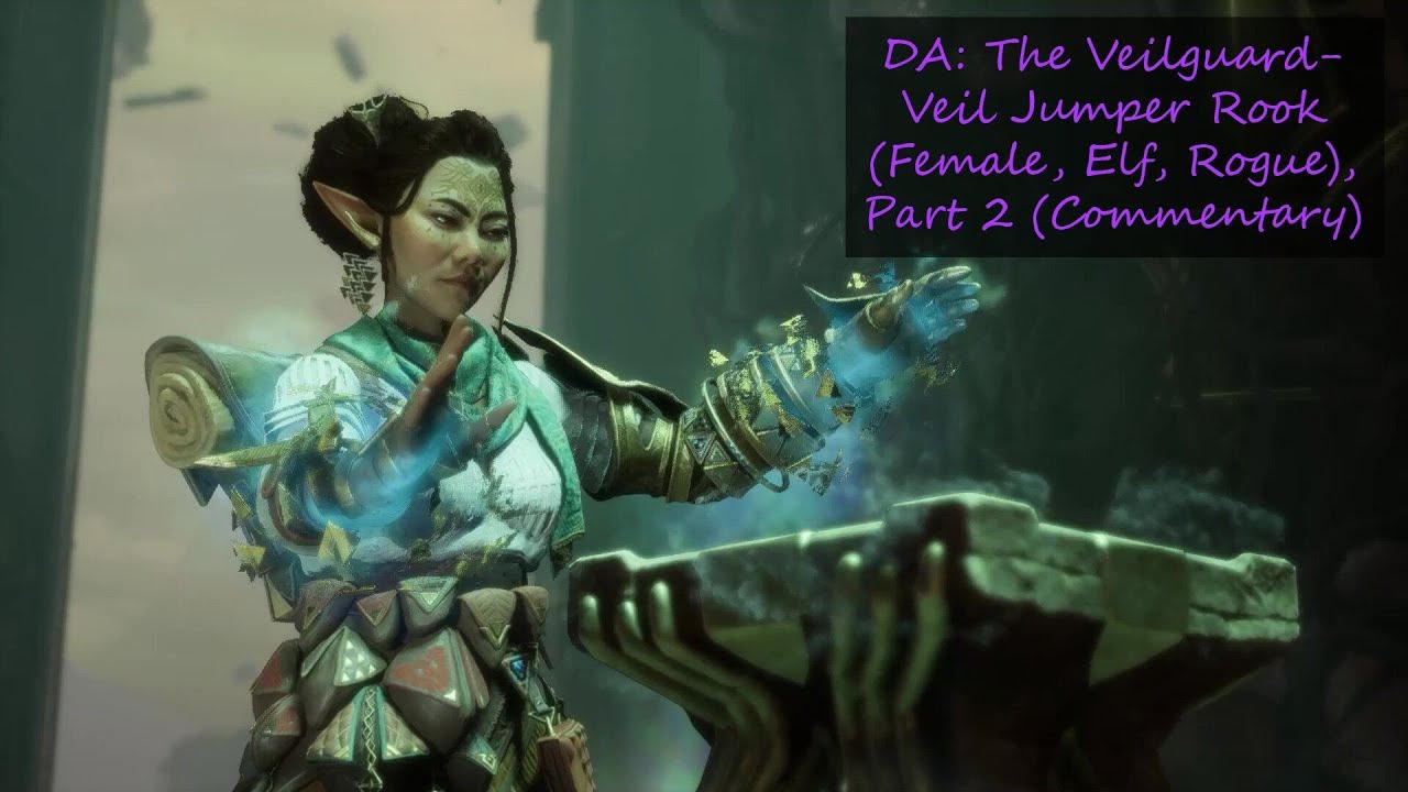 DA: The Veilguard- Veil Jumper Rook (Female, Elf, Rogue), Part 2 (Commentary)