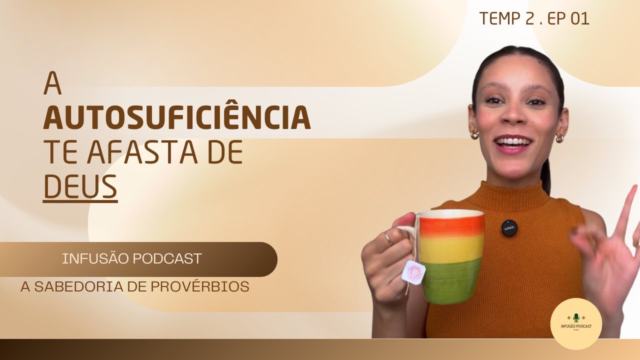 Ser autossuficiente te afasta de Deus - Temp 02 . EP 01