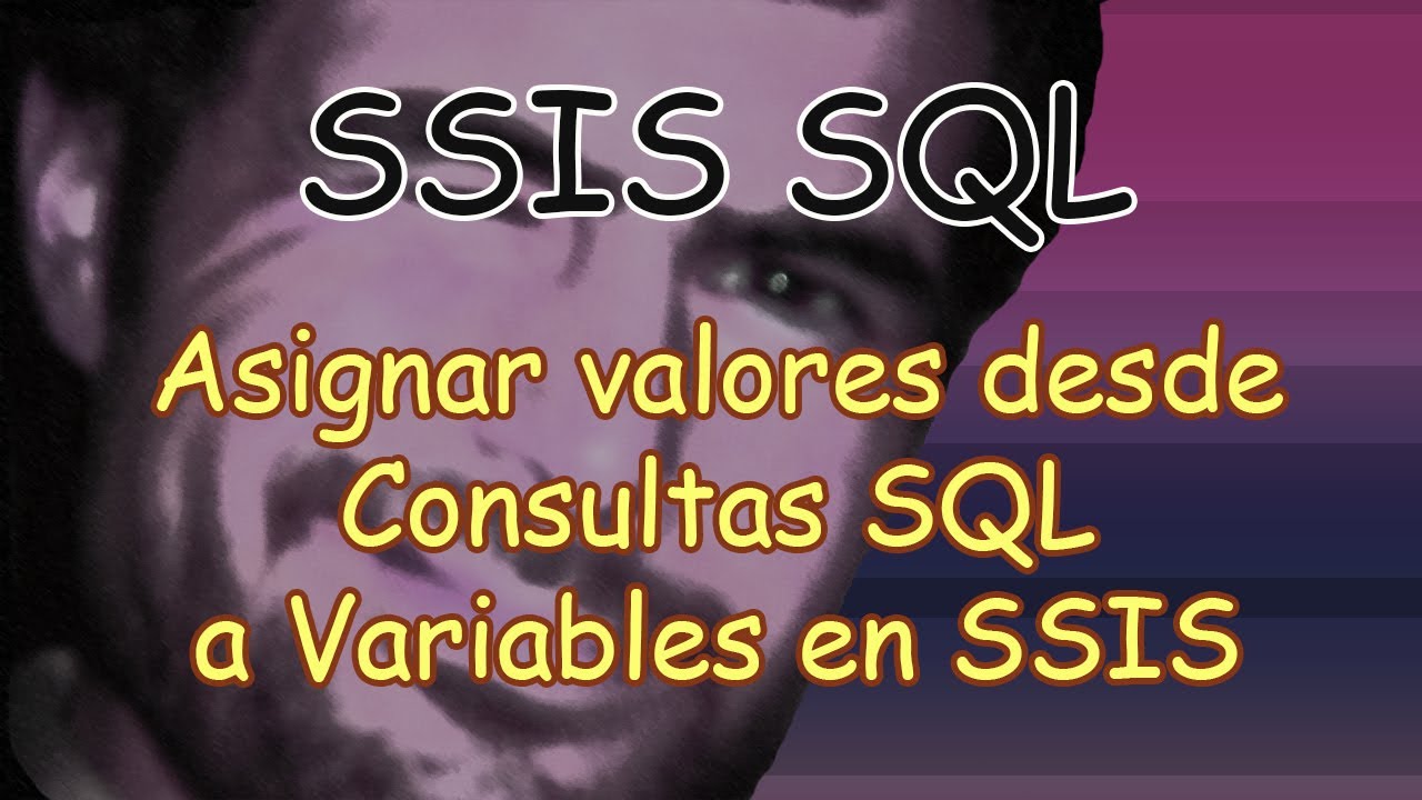 SSIS Asignar valores a variables en ETL desde consultas SQL