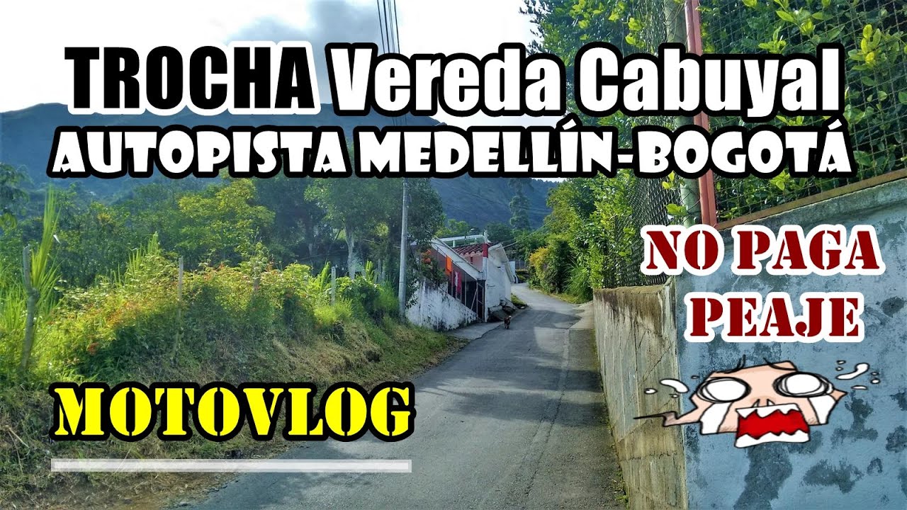 Trocha Vereda Cabuyal (Copacabana) a Autopista Medellín-Bogotá (NO paga Peaje) MotoVlog