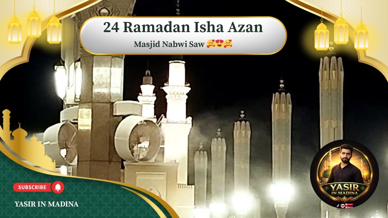 24 Ramadhan Isha Azan in Masjid Nabwi Saw 🥰😍 