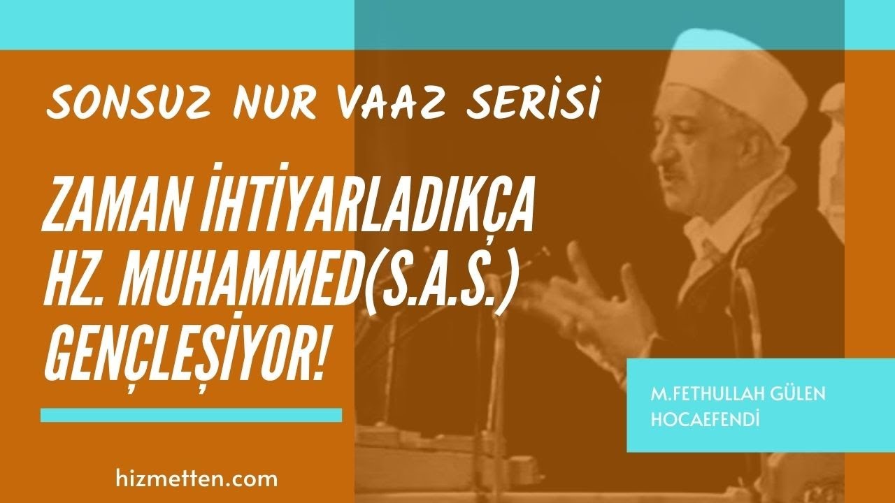 Sonsuz Nur - 1 | Zaman İhtiyarladıkça O (s.a.v) Gençleşiyor - 1 | M.Fethullah Gülen Hocaefendi