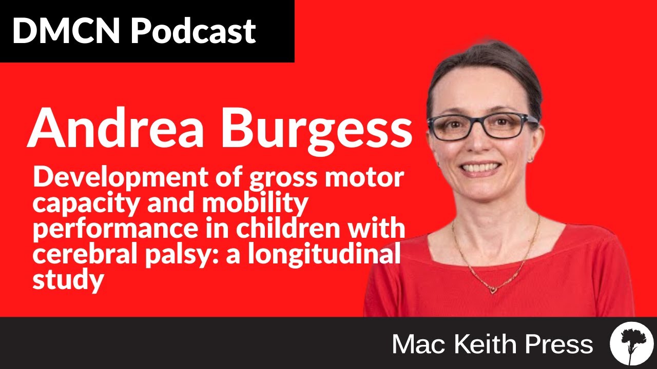Development of gross motor capacity and mobility performance in children with CP | Burgess | DMCN