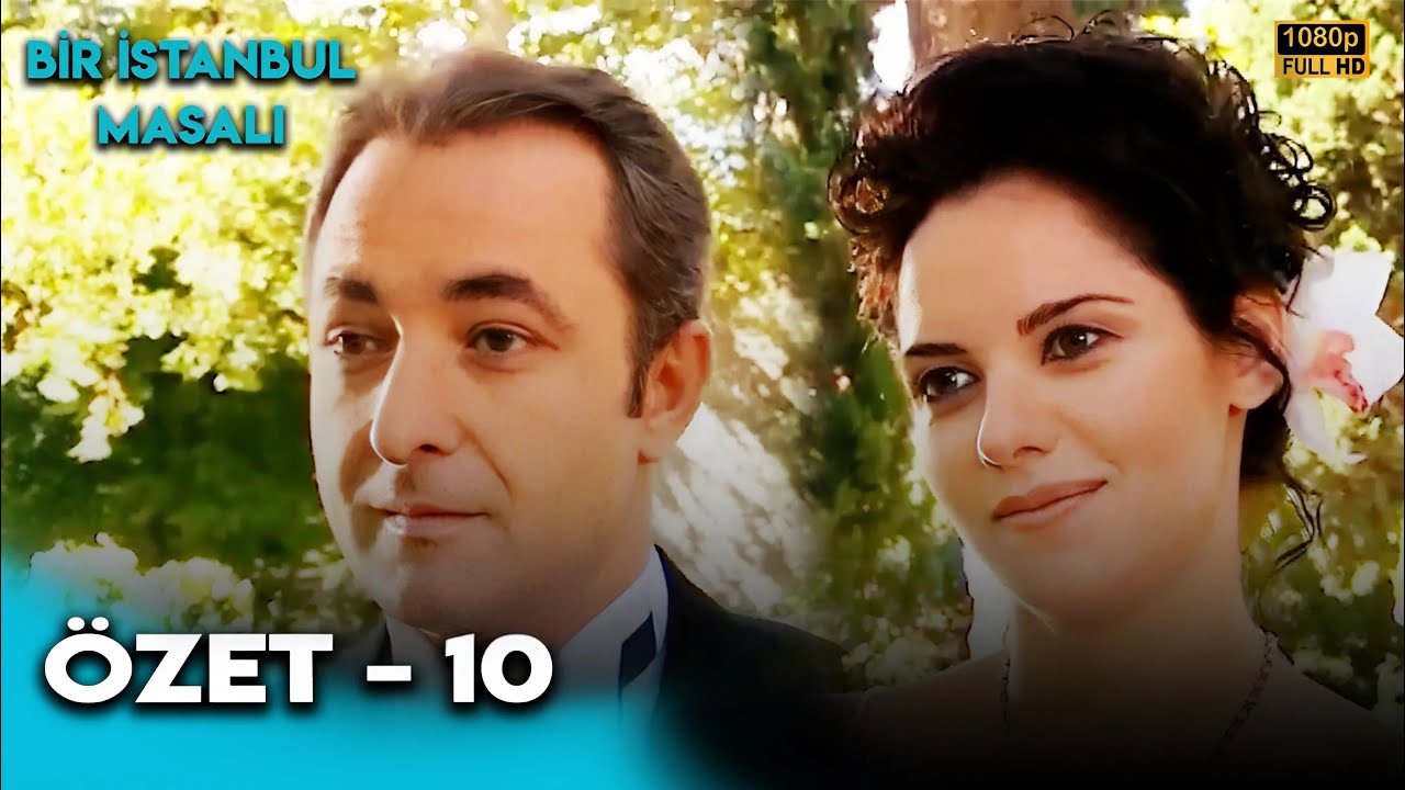 Bir İstanbul Masalı Özet - 10 (Yüksek Kalite)