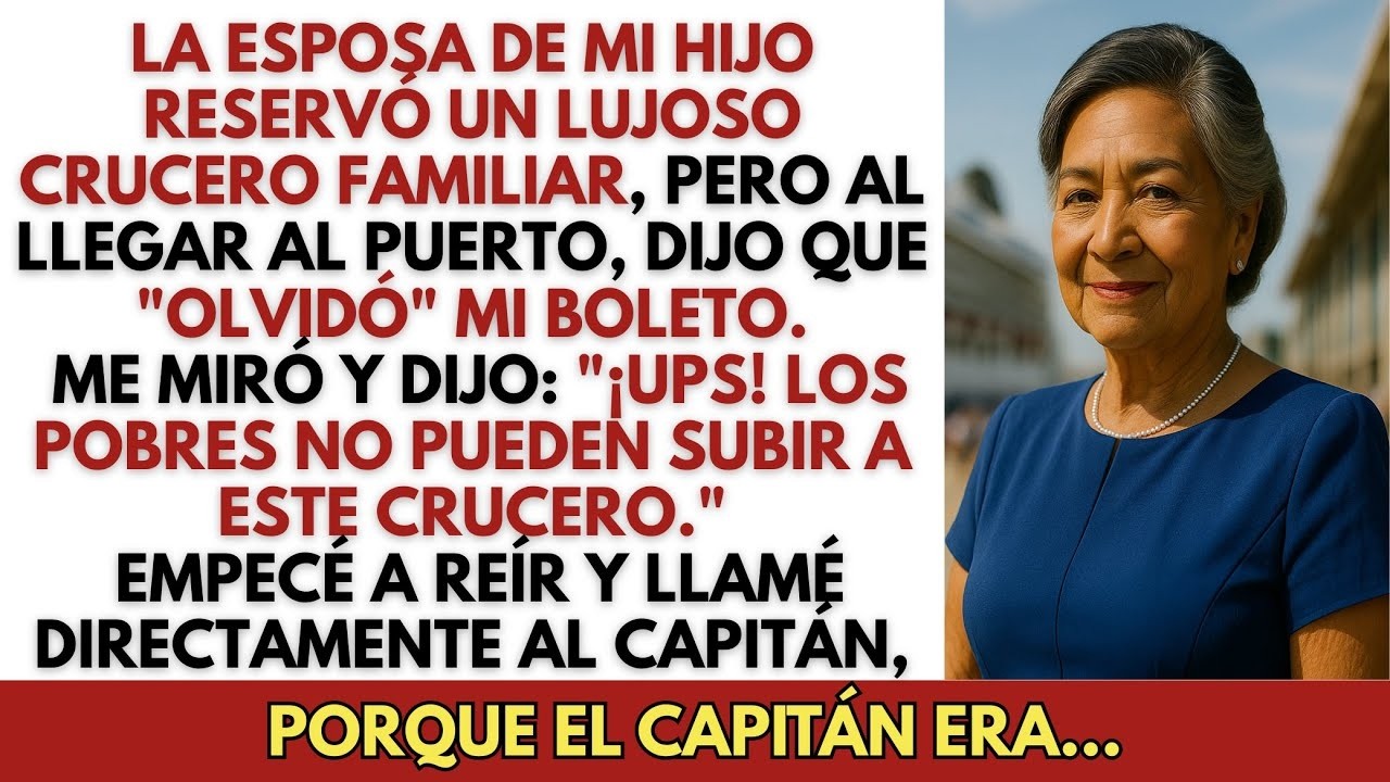 Mi nuera olvidó mi boleto para el crucero familiar  Solo sonreí y llamé al capitán por un