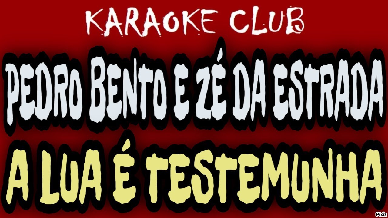 PEDRO BENTO E ZÉ DA ESTRADA - A LUA É TESTEMUNHA ( KARAOKÊ )