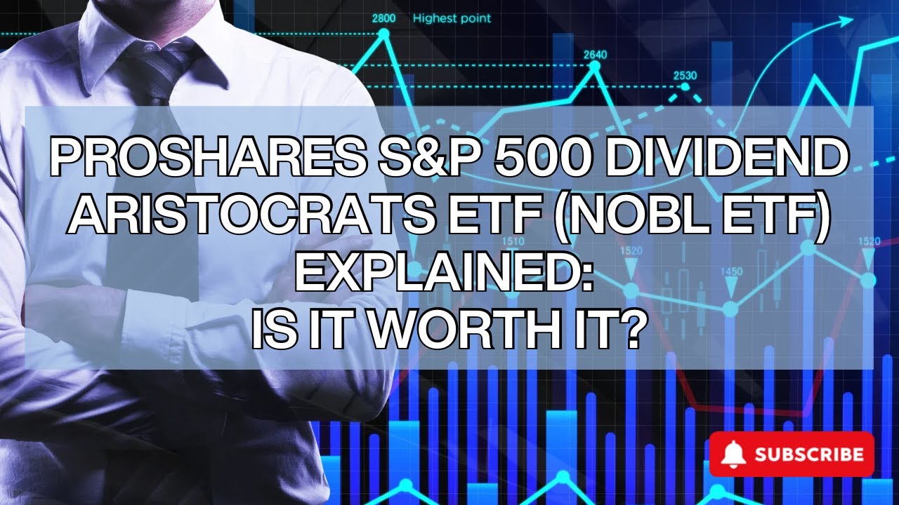 ProShares S&P 500 Dividend Aristocrats ETF (NOBL ETF) Explained | Is It Worth It?