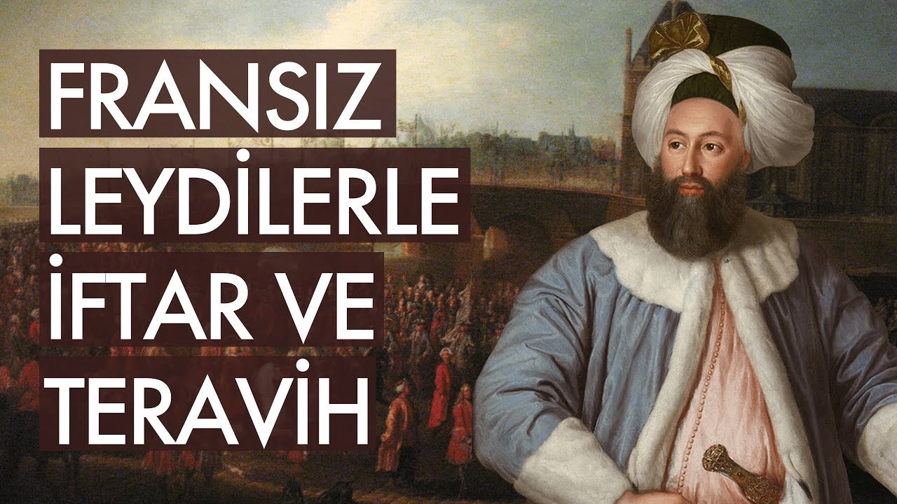 Fransız Leydilerle İftar ve Teravih | Yirmisekiz Mehmet Çelebi