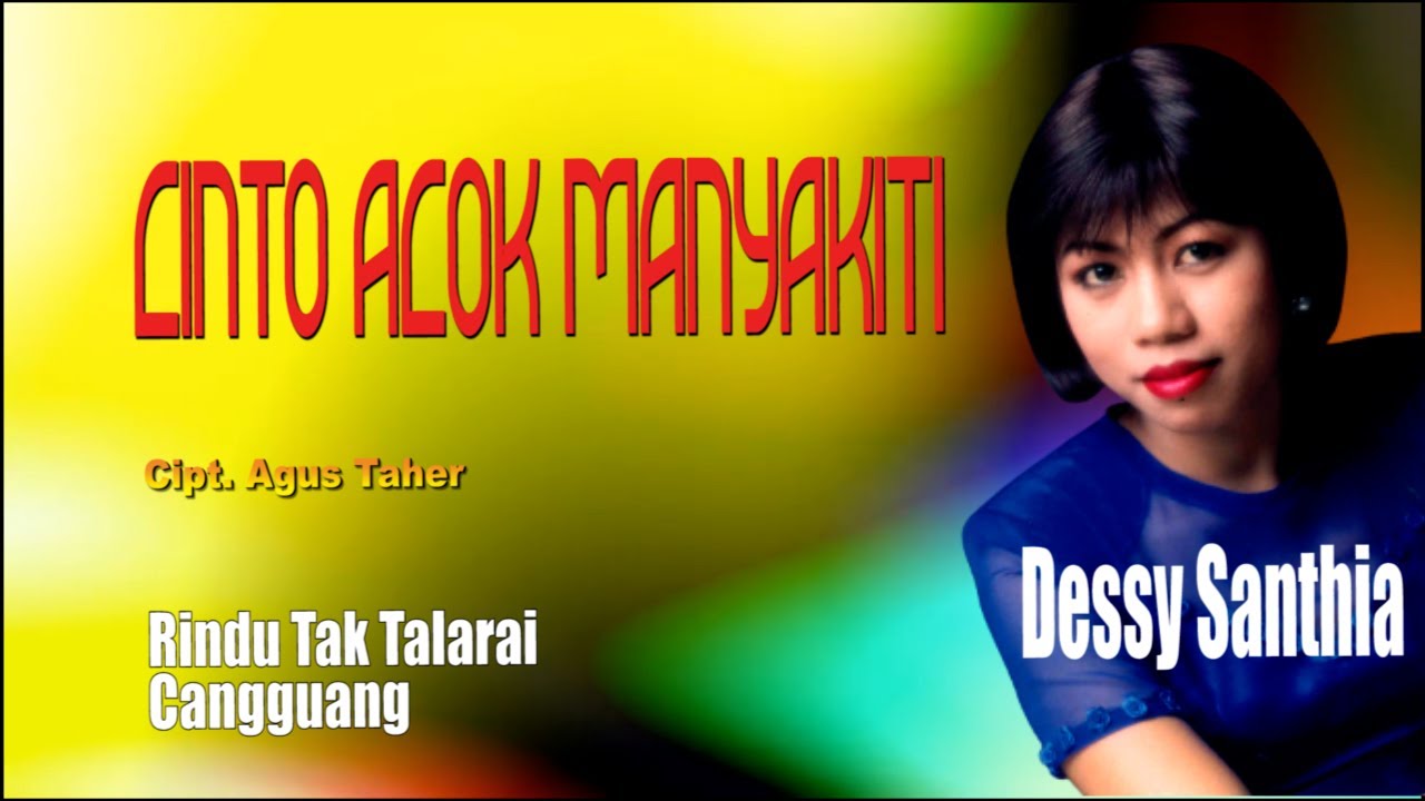 Lagu Dessy Santhia ||CINTO ACOK MANYAKITI-RINDU TAK TALARAI- CANGGUANG|| Karya AGUS TAHER