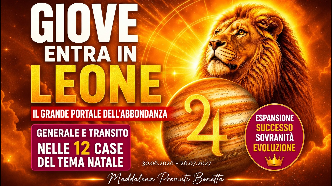 ♃🦁 ♌️ GIOVE ENTRA IN LEONE! - GENERALE e TRANSITO nelle 12 CASE ASTROLOGICHE