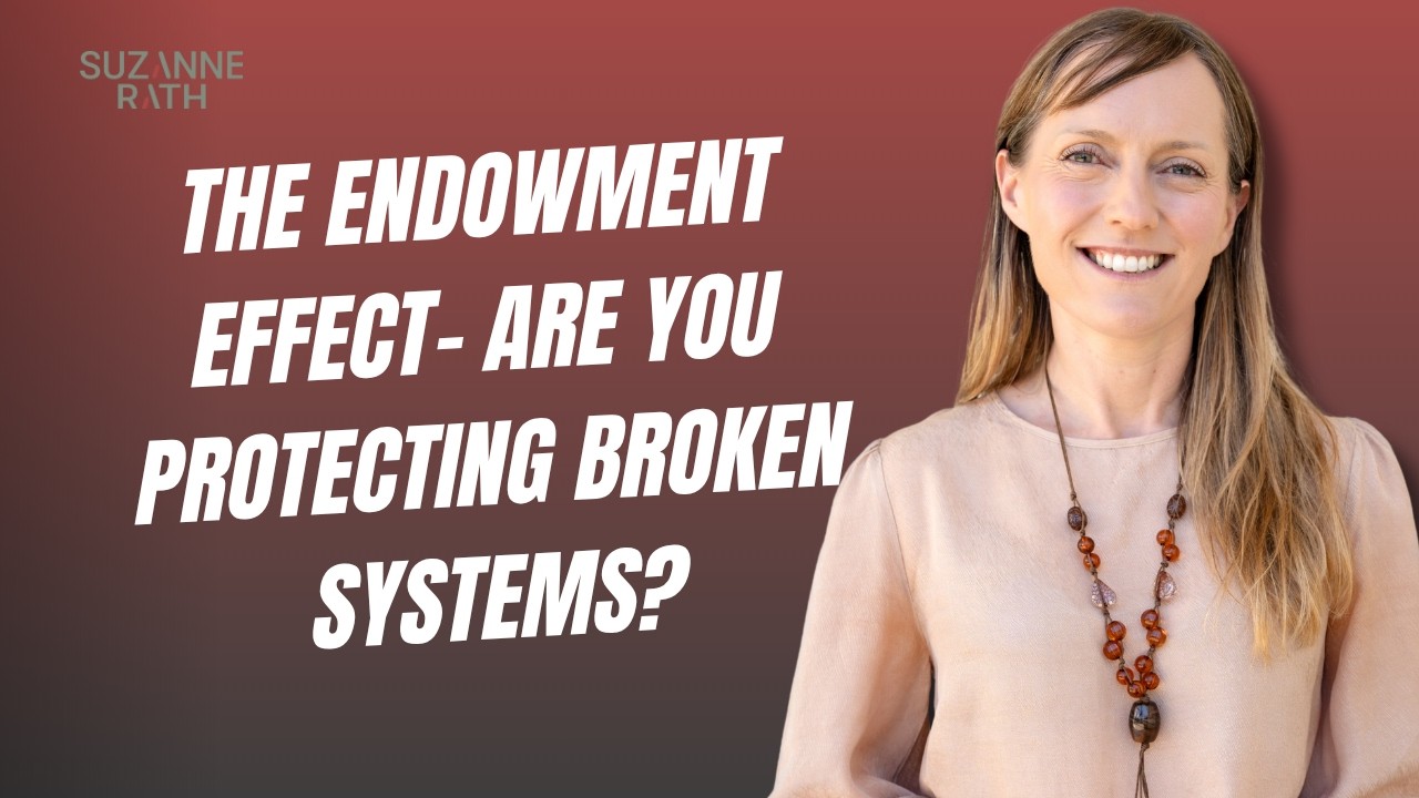The Endowment Effect- are you protecting broken systems?