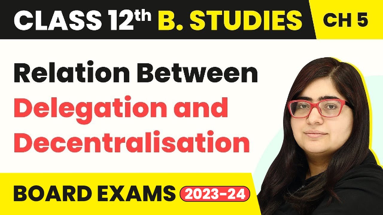 Relation Between Delegation and Decentralisation - Organising | Class 12 Business Studies Chapter 5