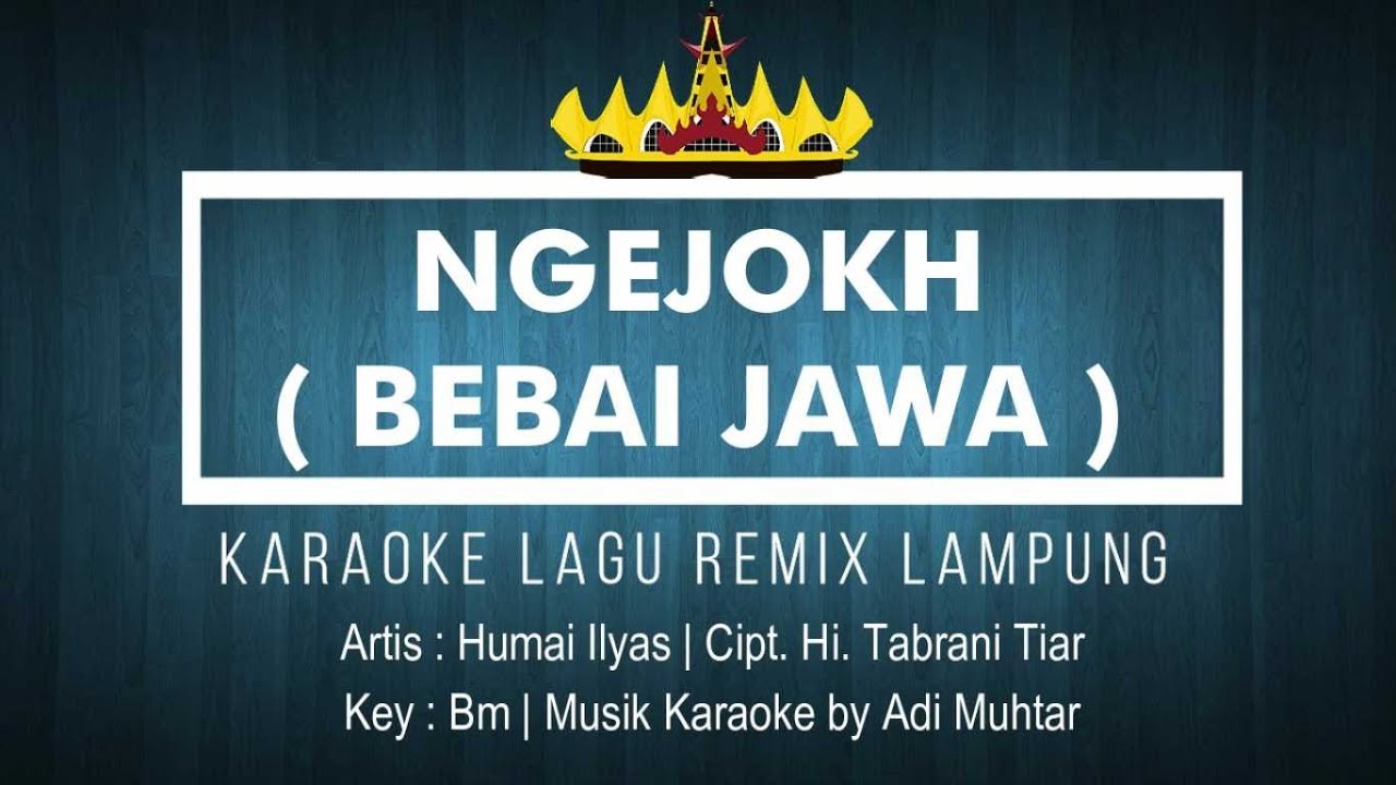 Ngejokh (Bebai Jawa) - Karaoke No Vocal - Lagu Lampung Remix - Humai Ilyas | Cipt. Hi. Tabrani Tiar