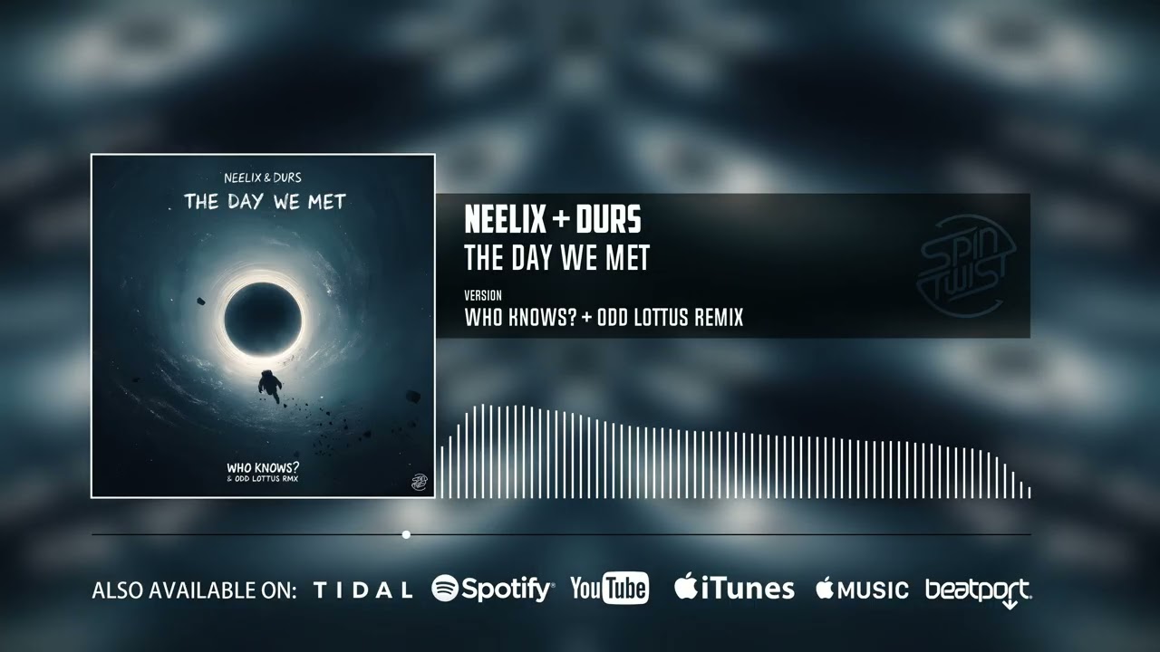 Neelix, Durs - The Day We Met (Who Knows? & Odd Lottus Remix | Official Audio)