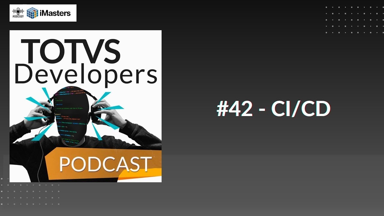 TOTVS Developers Podcast #42 CI CD