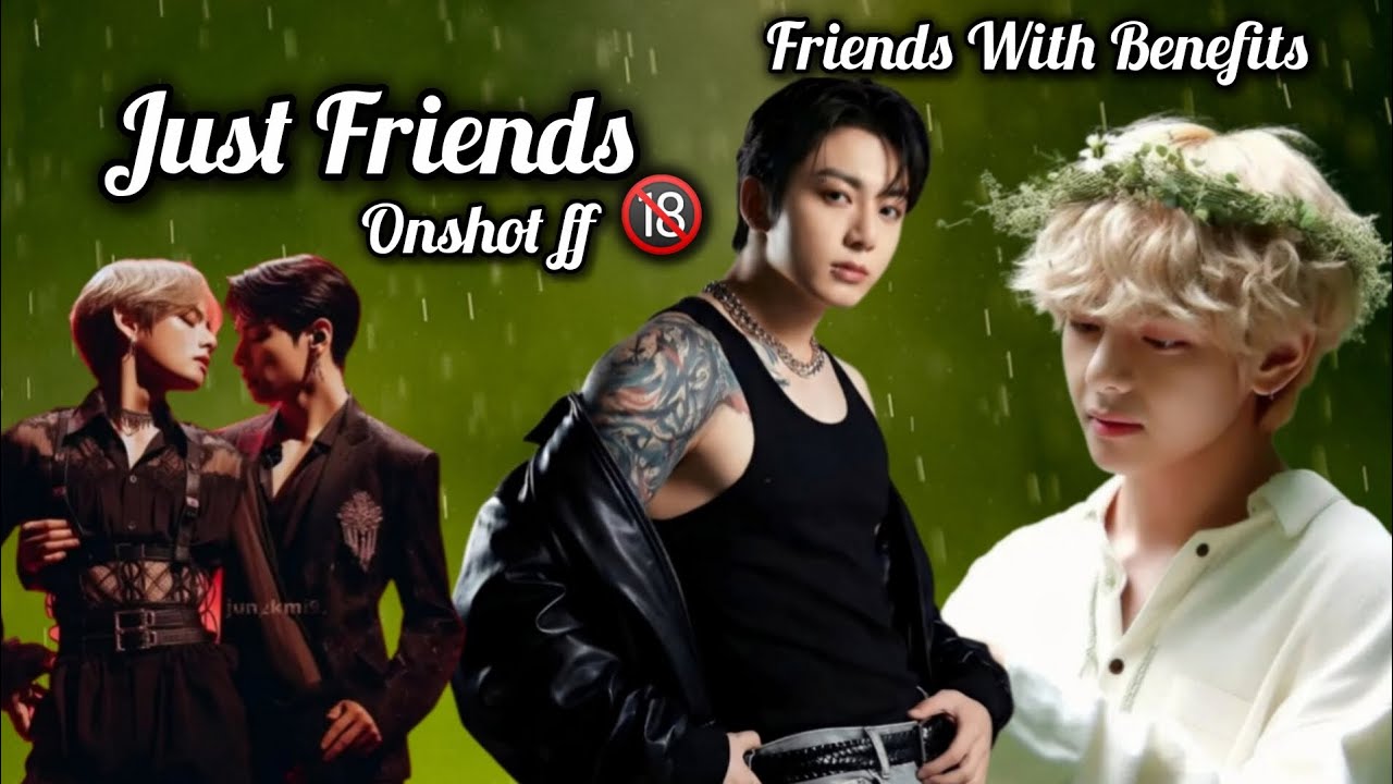 ☠️ Just Friends ☠️ Onshot ff #taekookff #vkookff