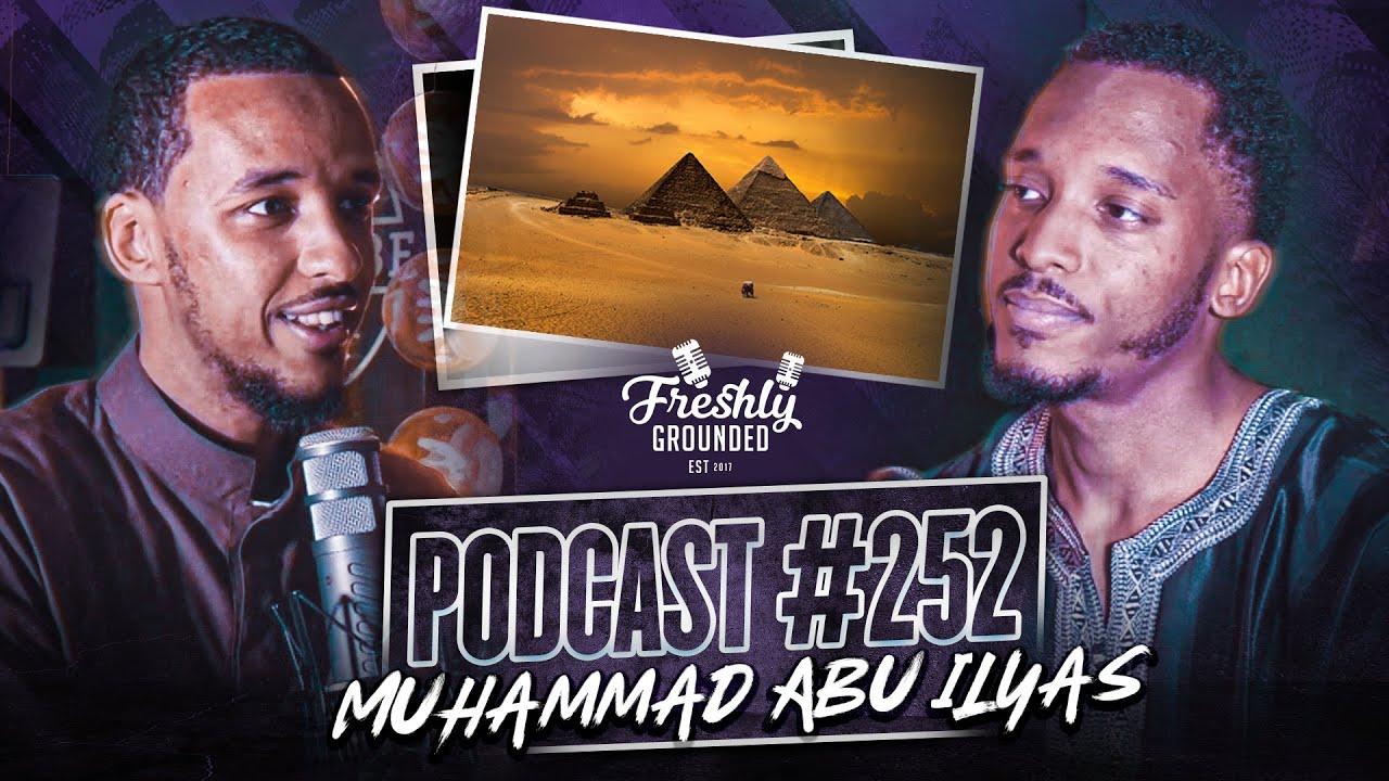 Changing the Mentality of the Youth, the Fitrah, Studying in Egypt | #252 Muhammad Abu Ilyas