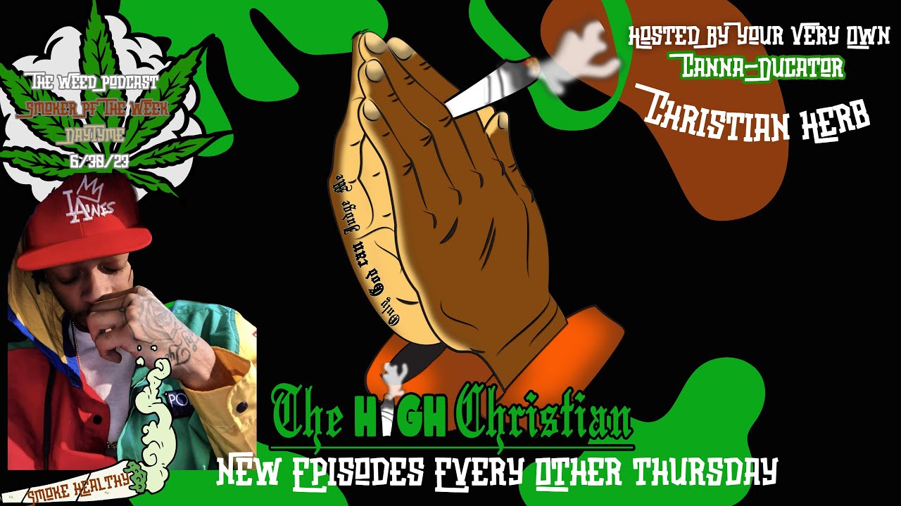 The High Christian Episode 4 W/ Your Canna-Educator Christian Herbs Ft DayTyme!!!!!