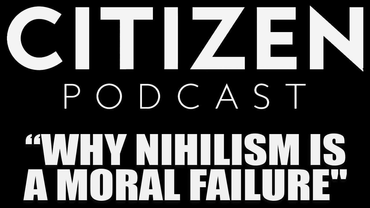 “Why Nihilism Is A Moral Failure