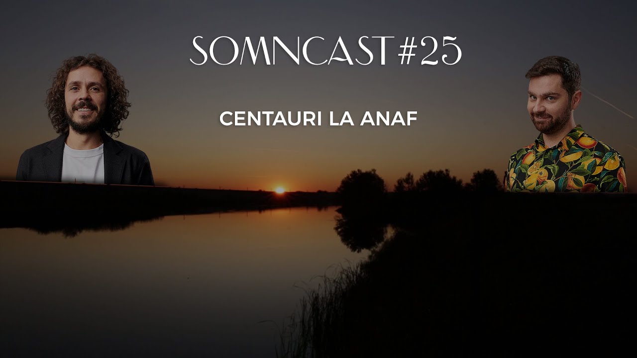 Somncast #25 - Centauri la ANAF - cu Raul Gheba și Costel Bojog