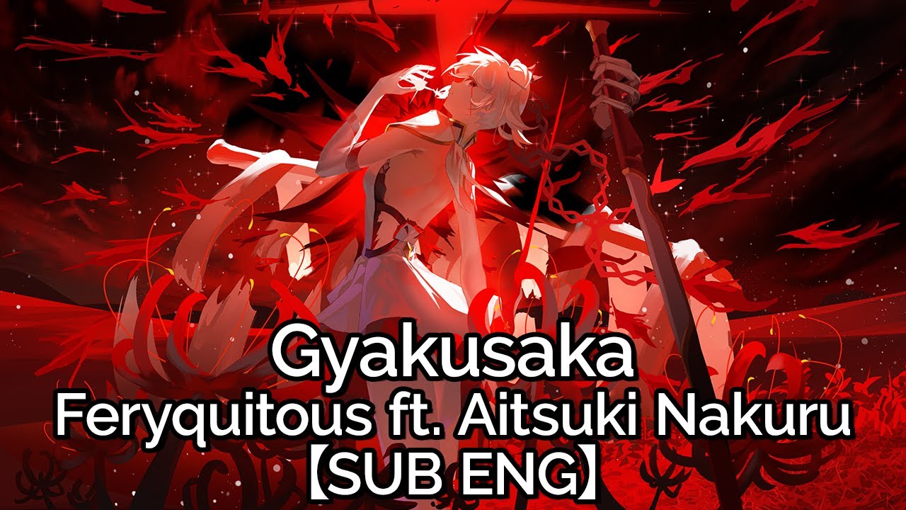 【SUB ENG】Gyakusaka (逆沙華) - Feryquitous ft. Aitsuki Nakuru