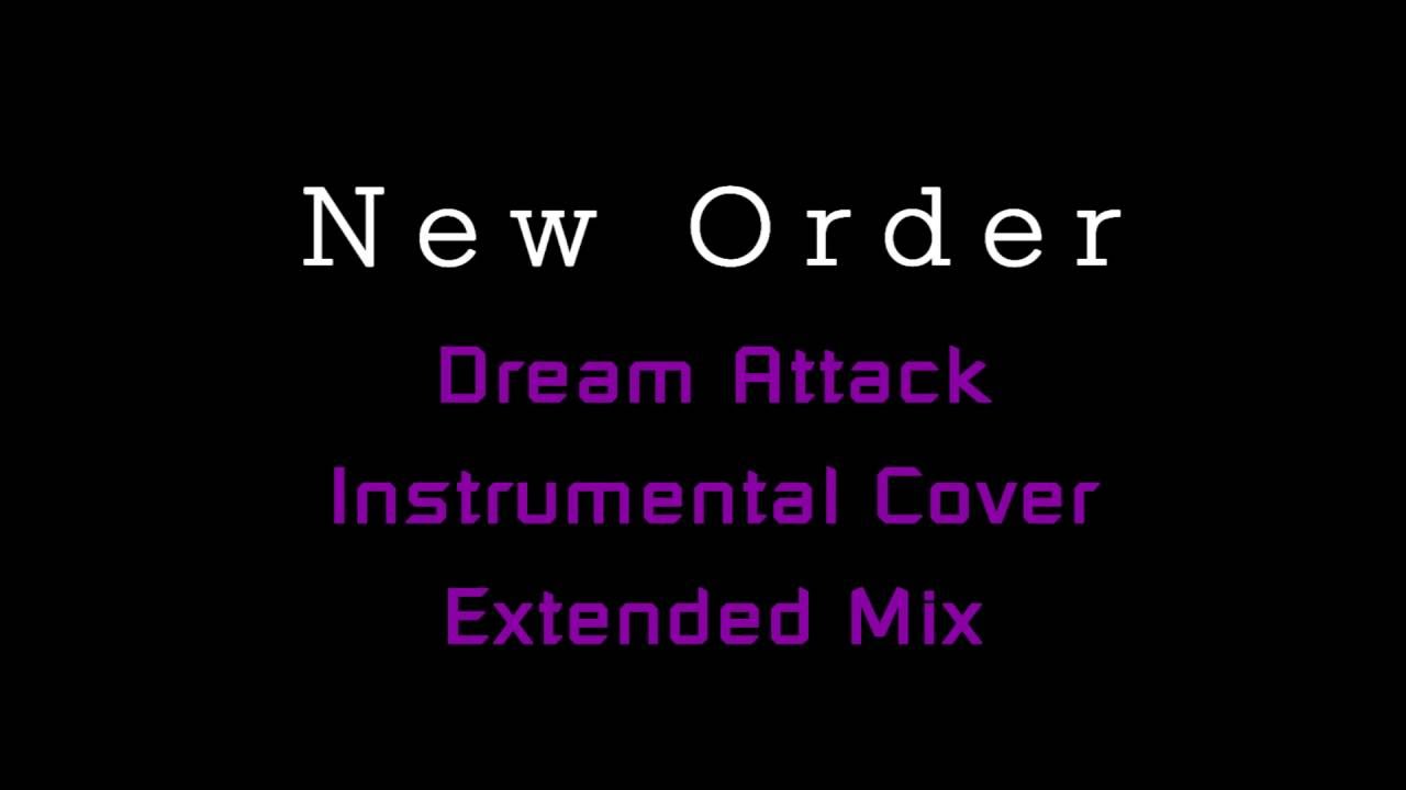 New Order - Dream Attack - Instrumental Cover - Extended Mix