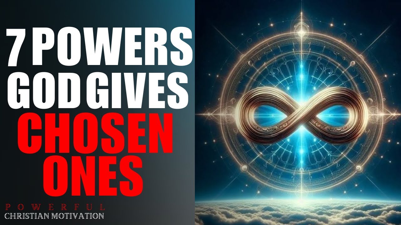 7 Powers God Gives Chosen Ones (Christian Motivation)