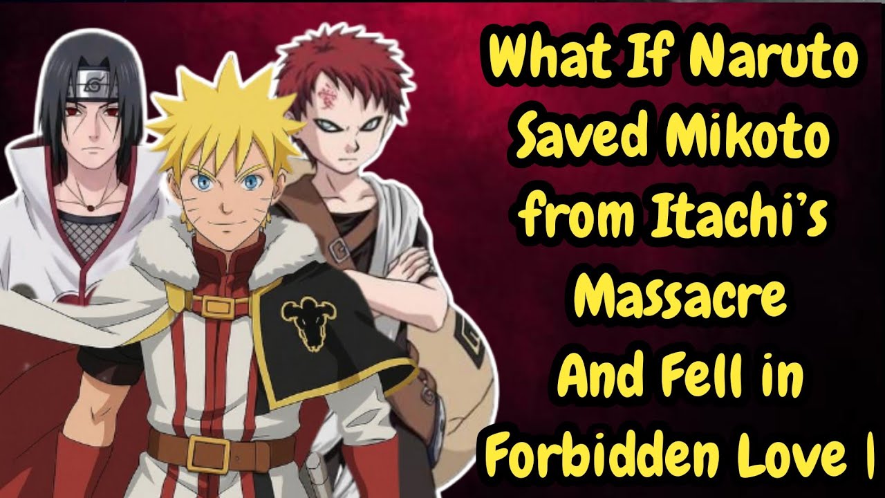 WHAT IF NARUTO SAVED MIKOTO FOROM ITACHI MASSACRE AND FELL IN FORBIDDEN LOVE/PART 1