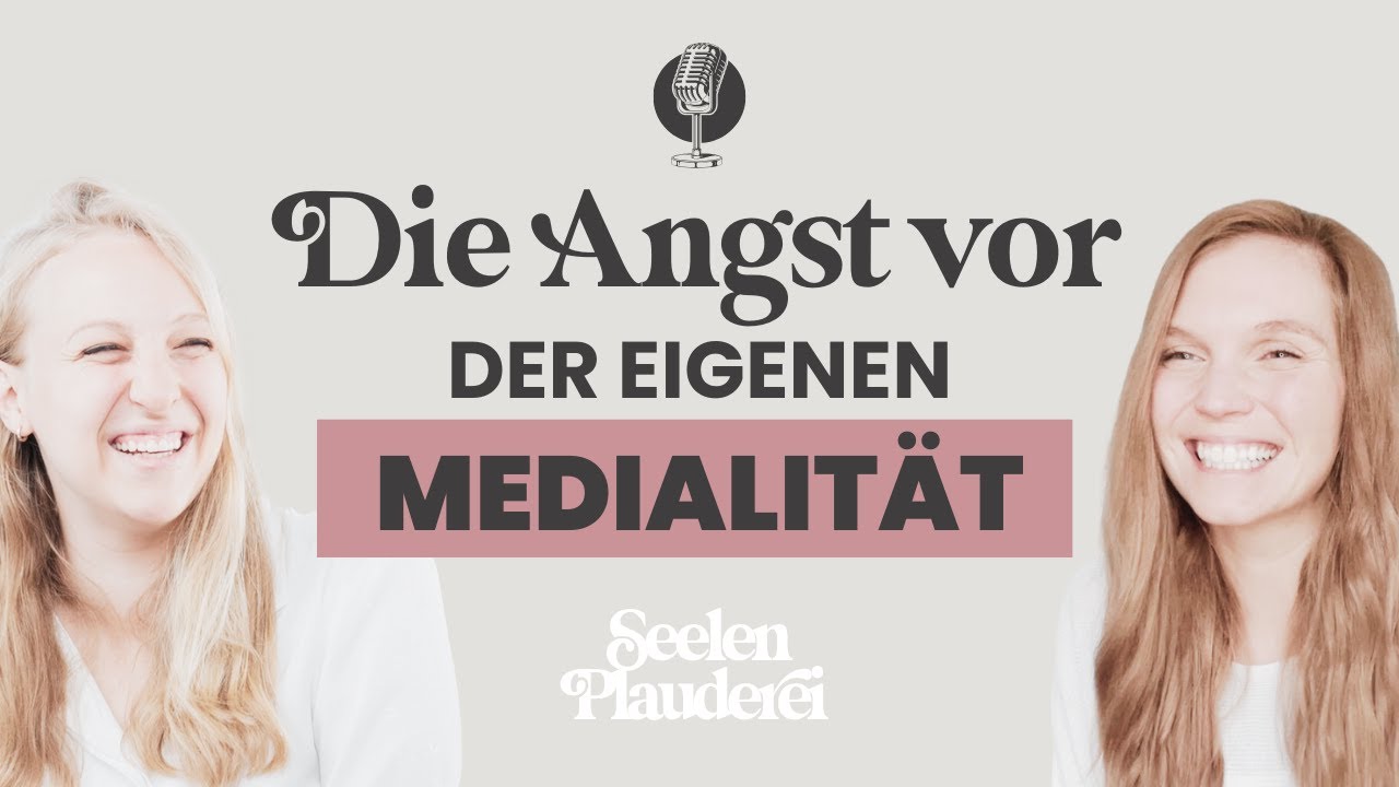 Die Angst vor der eigenen Medialität - Seelenplauderei Podcast | Folge 2