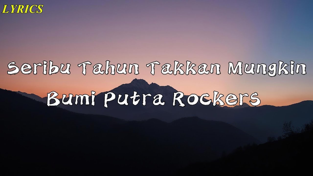 Bumi Putra Rockers - Seribu Tahun Takkan Mungkin || Lyrics