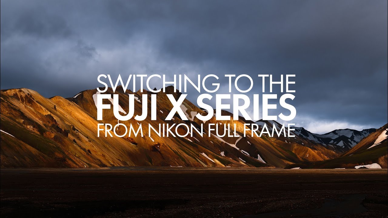 Switching to Fuji From Nikon Full Frame