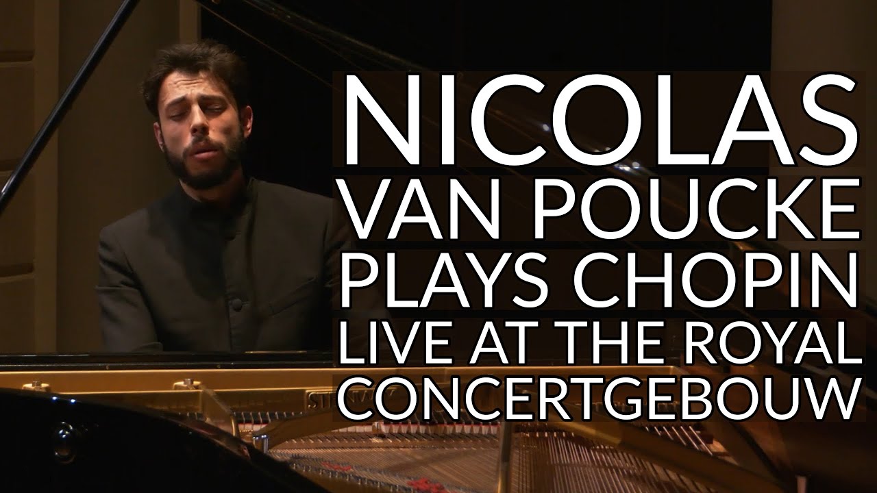 Nicolas van Poucke plays Chopin “live” at ​The Royal Concertgebouw Amsterdam.