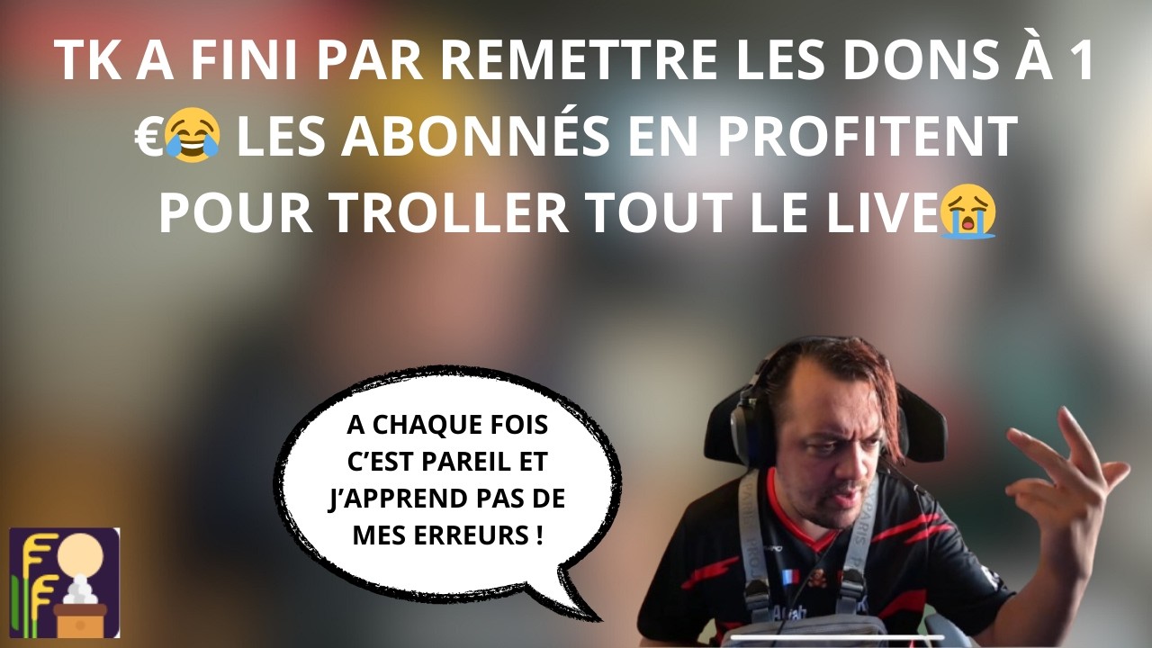 TK A FINI PAR REMETTRE LES DONS À 1 € ET ÇA TOURNE MAL ! 😭 IL PARLE DU DRAMA JOJO LE SUCRE !