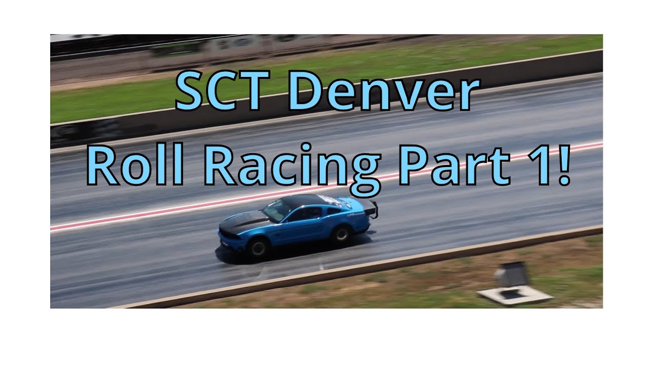 SCT Denver Roll Racing Part 1