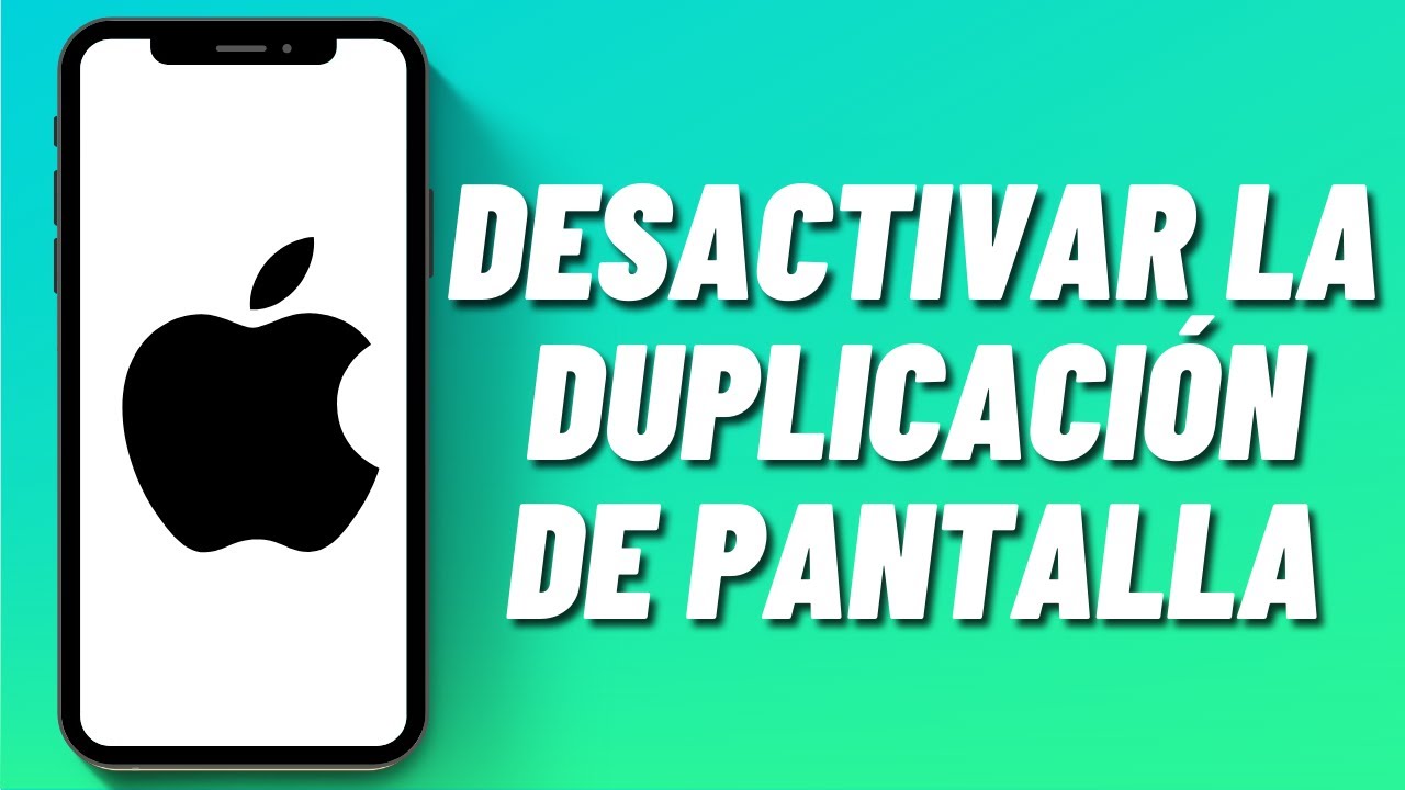 C&oacute;mo desactivar la duplicaci&oacute;n de pantalla en iPhone