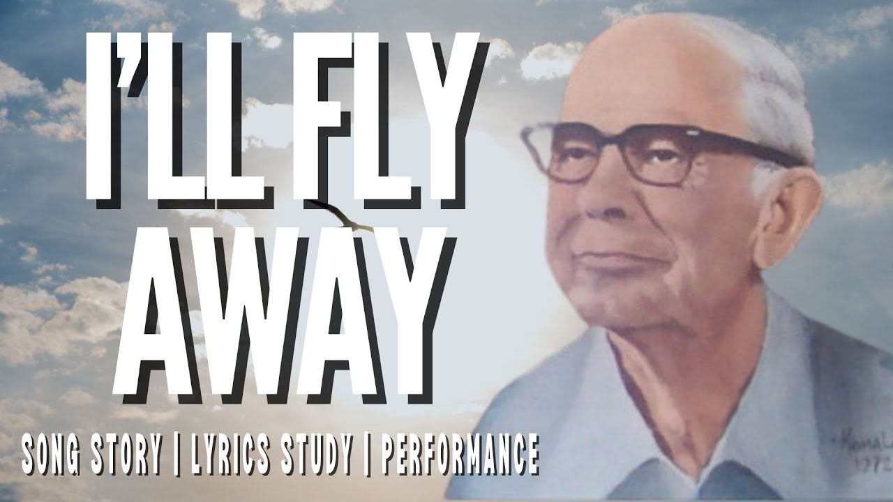 I'll Fly Away | story behind the hymn | lyrics study | performance