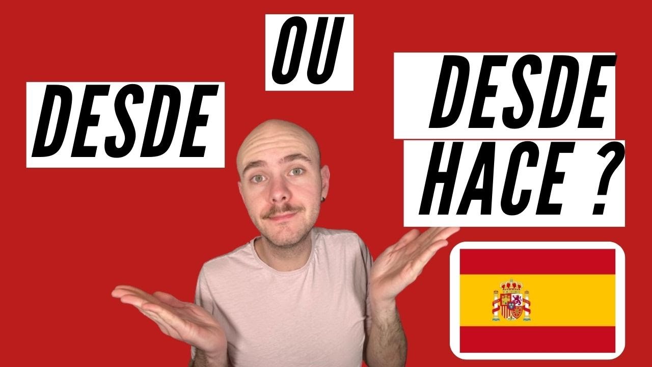 Apprendre l'ESPAGNOL : la DIFFÉRENCE entre DESDE et DESDE HACE 🇪🇸